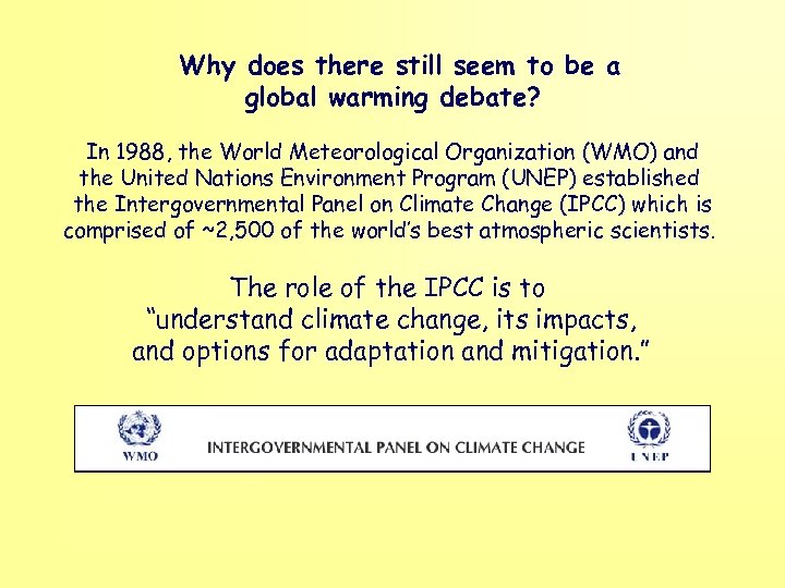 Why does there still seem to be a global warming debate? In 1988, the