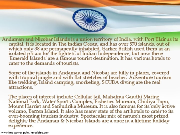 Andaman and Nicobar Islands is a union territory of India, with Port Blair as