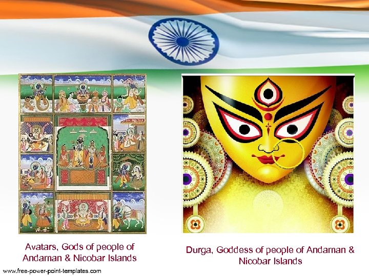 Avatars, Gods of people of Andaman & Nicobar Islands Durga, Goddess of people of