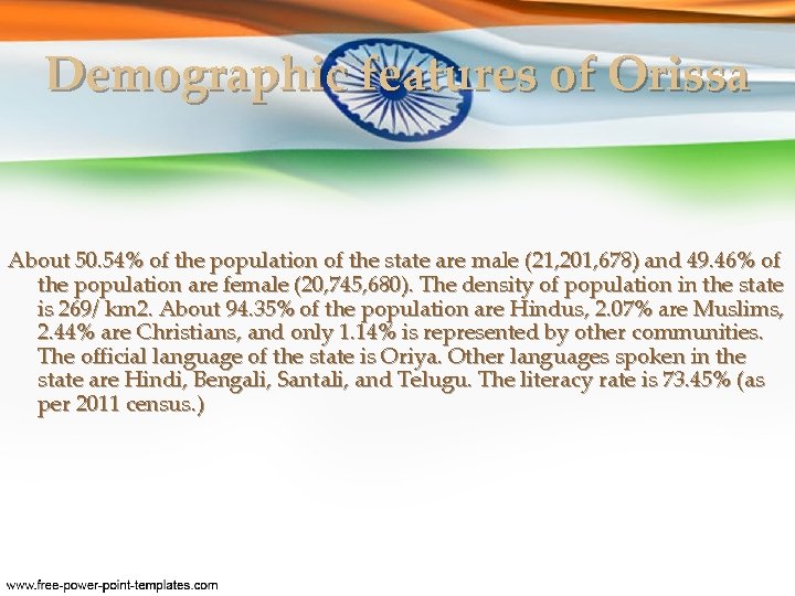 Demographic features of Orissa About 50. 54% of the population of the state are