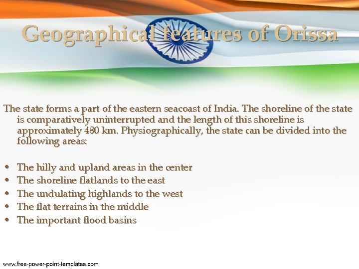 Geographical features of Orissa The state forms a part of the eastern seacoast of