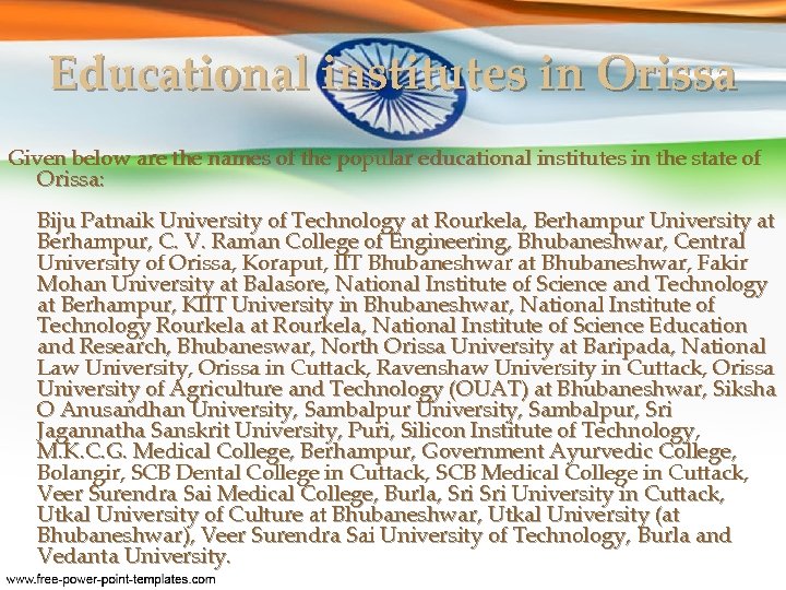 Educational institutes in Orissa Given below are the names of the popular educational institutes