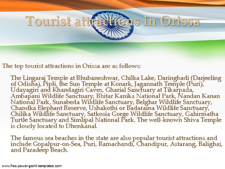 Tourist attractions in Orissa The top tourist attractions in Orissa are as follows: The