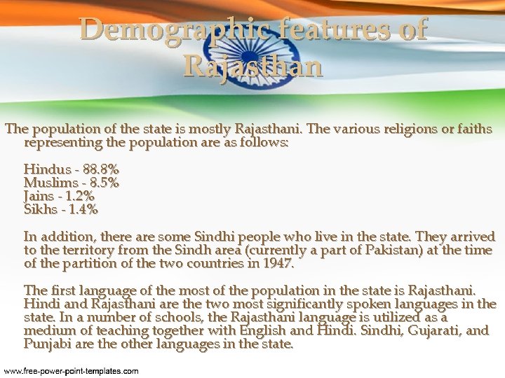 Demographic features of Rajasthan The population of the state is mostly Rajasthani. The various