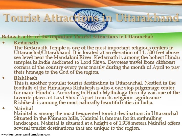 Tourist Attractions in Uttarakhand Below is a list of the important Tourist Attractions in