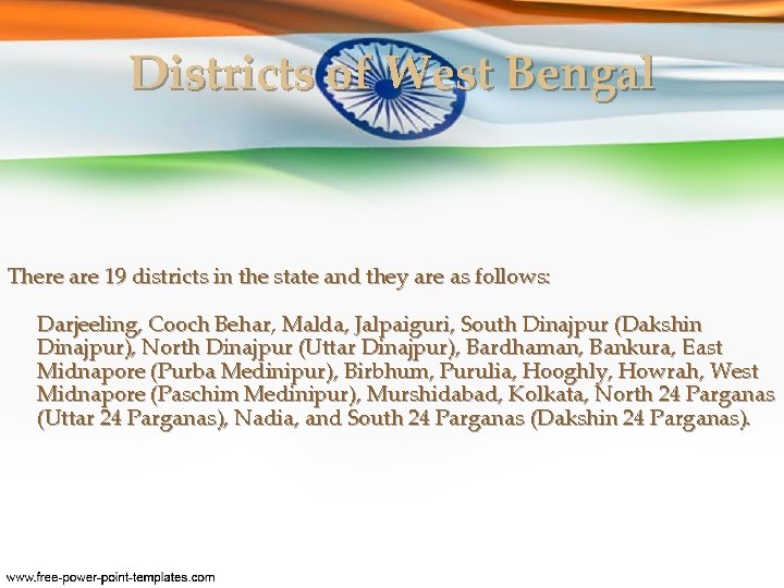 Districts of West Bengal There are 19 districts in the state and they are