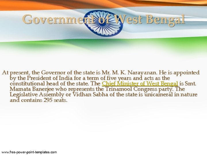 Government of West Bengal At present, the Governor of the state is Mr. M.