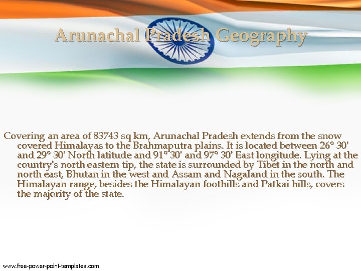 Arunachal Pradesh Geography Covering an area of 83743 sq km, Arunachal Pradesh extends from