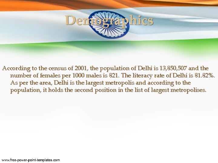 Demographics According to the census of 2001, the population of Delhi is 13, 850,