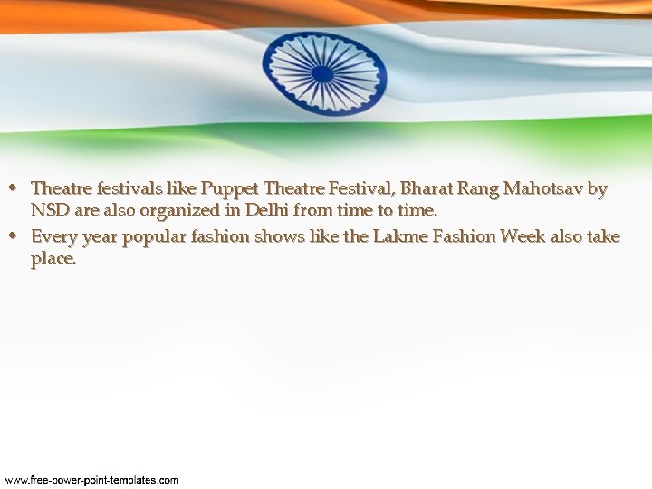  • Theatre festivals like Puppet Theatre Festival, Bharat Rang Mahotsav by NSD are