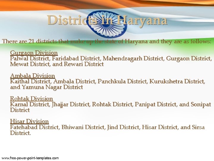 Districts in Haryana There are 21 districts that make up the state of Haryana