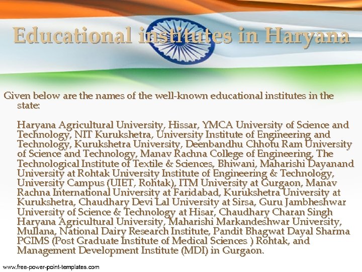 Educational institutes in Haryana Given below are the names of the well-known educational institutes