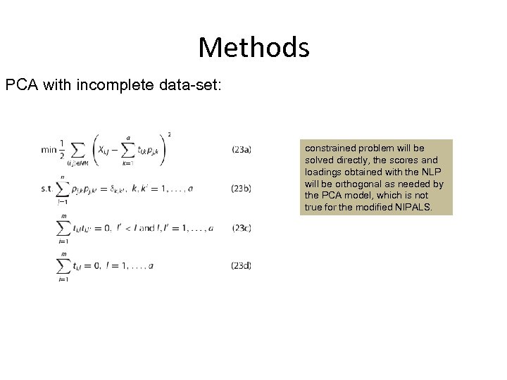 Methods PCA with incomplete data-set: constrained problem will be solved directly, the scores and