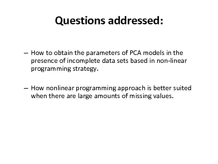 Questions addressed: – How to obtain the parameters of PCA models in the presence