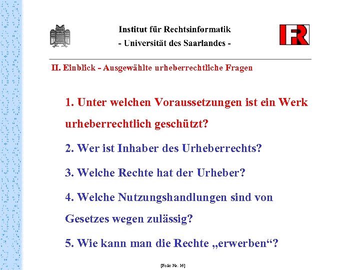 II. Einblick - Ausgewählte urheberrechtliche Fragen 1. Unter welchen Voraussetzungen ist ein Werk urheberrechtlich