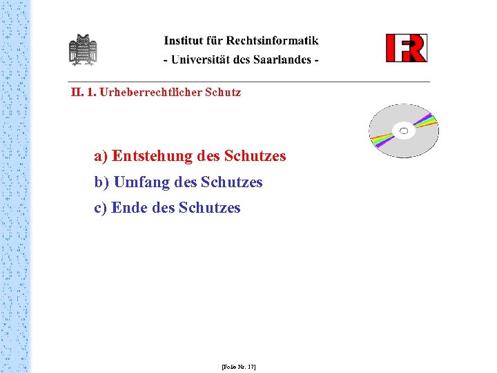 II. 1. Urheberrechtlicher Schutz a) Entstehung des Schutzes b) Umfang des Schutzes c) Ende
