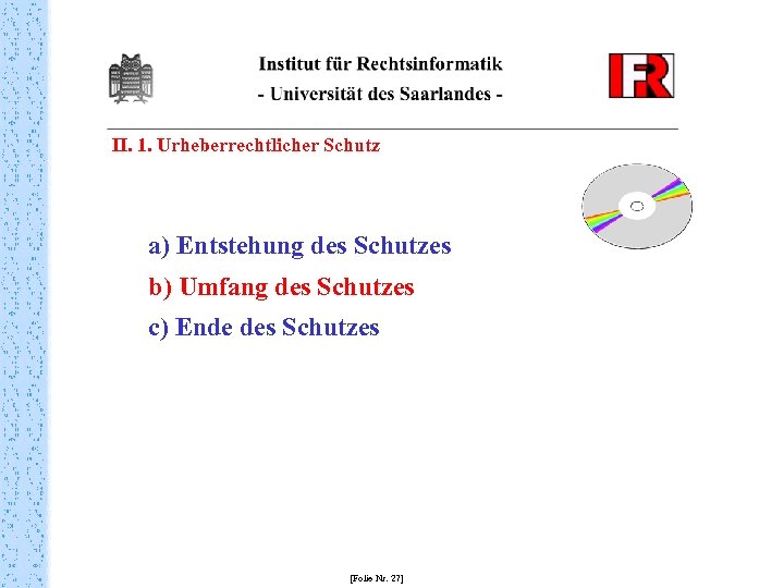 II. 1. Urheberrechtlicher Schutz a) Entstehung des Schutzes b) Umfang des Schutzes c) Ende