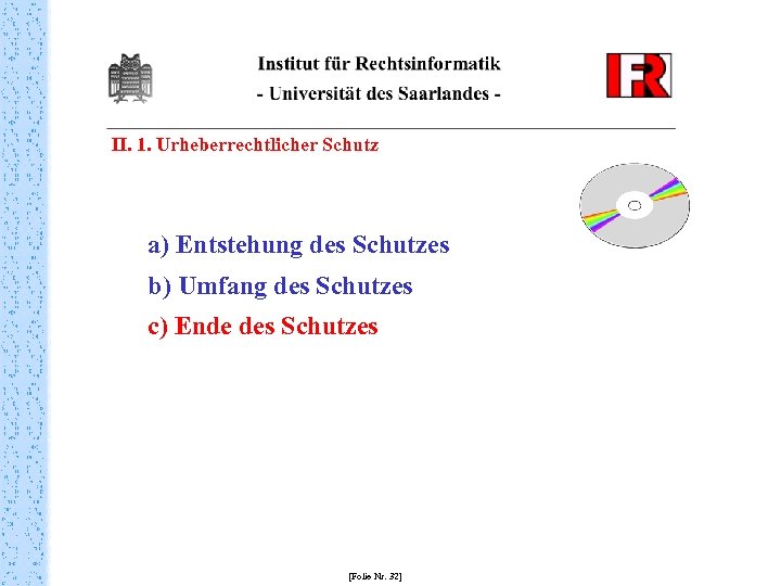 II. 1. Urheberrechtlicher Schutz a) Entstehung des Schutzes b) Umfang des Schutzes c) Ende