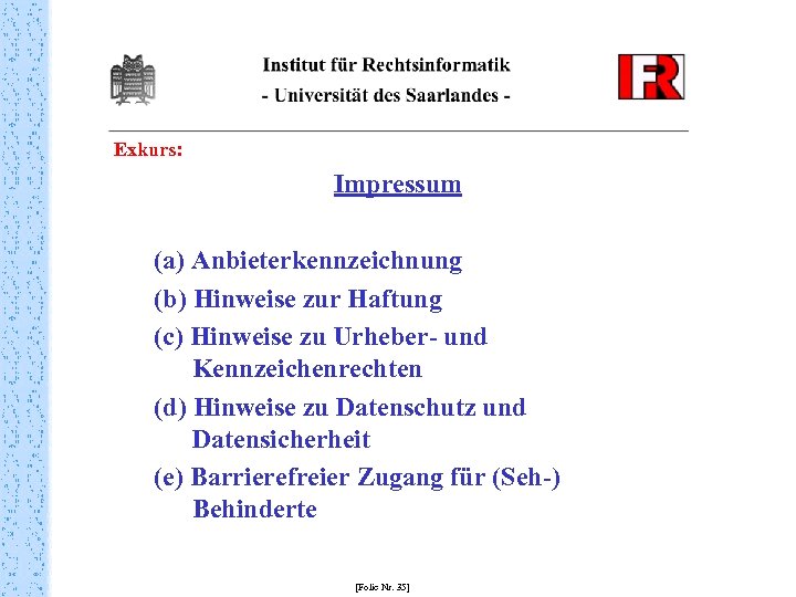 Exkurs: Impressum (a) Anbieterkennzeichnung (b) Hinweise zur Haftung (c) Hinweise zu Urheber- und Kennzeichenrechten