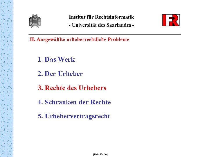 II. Ausgewählte urheberrechtliche Probleme 1. Das Werk 2. Der Urheber 3. Rechte des Urhebers