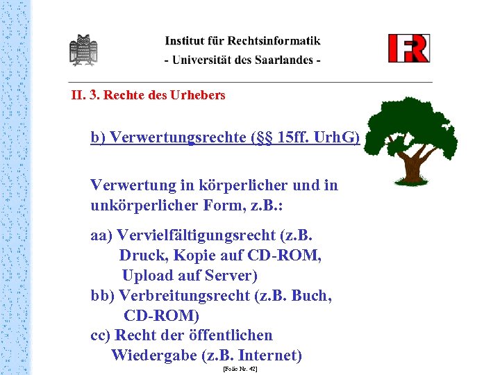 II. 3. Rechte des Urhebers b) Verwertungsrechte (§§ 15 ff. Urh. G) Verwertung in
