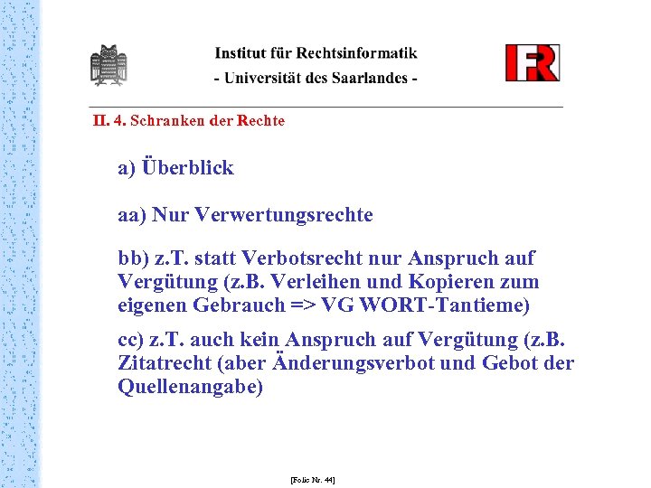 II. 4. Schranken der Rechte a) Überblick aa) Nur Verwertungsrechte bb) z. T. statt