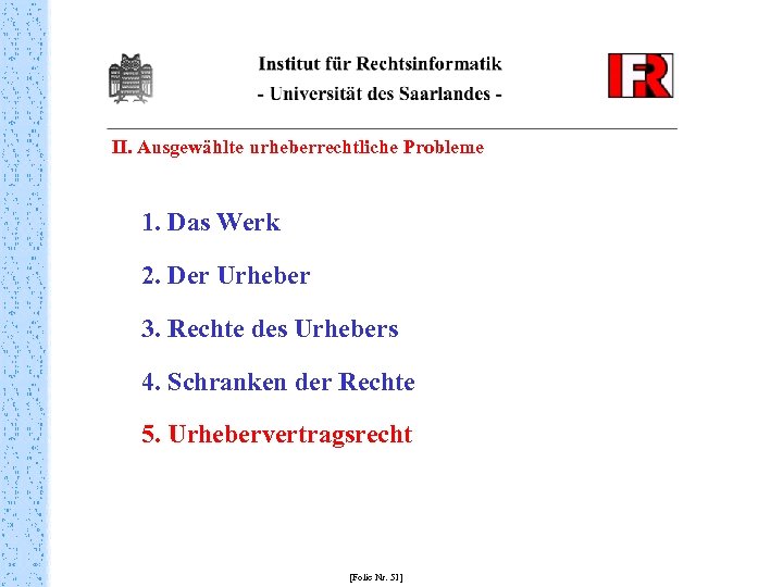 II. Ausgewählte urheberrechtliche Probleme 1. Das Werk 2. Der Urheber 3. Rechte des Urhebers