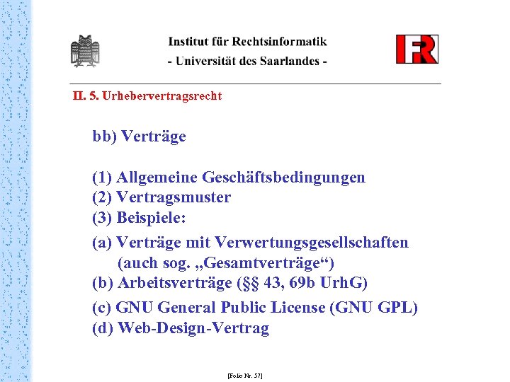 II. 5. Urhebervertragsrecht bb) Verträge (1) Allgemeine Geschäftsbedingungen (2) Vertragsmuster (3) Beispiele: (a) Verträge