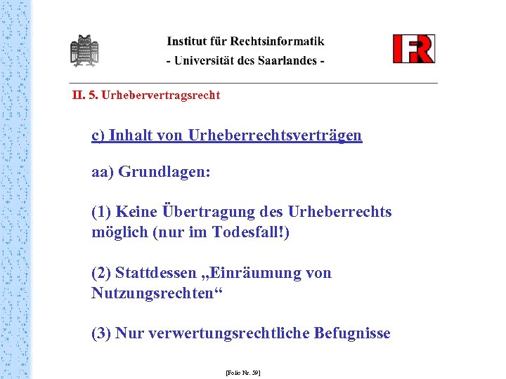 II. 5. Urhebervertragsrecht c) Inhalt von Urheberrechtsverträgen aa) Grundlagen: (1) Keine Übertragung des Urheberrechts