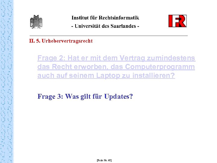 II. 5. Urhebervertragsrecht Frage 2: Hat er mit dem Vertrag zumindestens das Recht erworben,