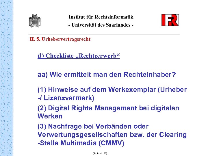 II. 5. Urhebervertragsrecht d) Checkliste „Rechteerwerb“ aa) Wie ermittelt man den Rechteinhaber? (1) Hinweise