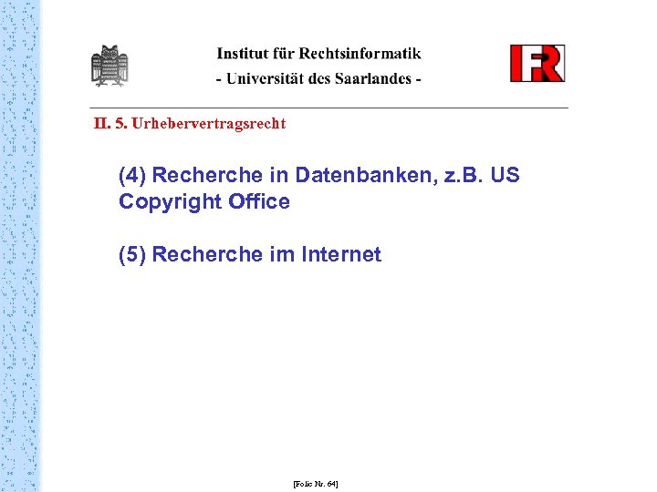 II. 5. Urhebervertragsrecht (4) Recherche in Datenbanken, z. B. US Copyright Office (5) Recherche
