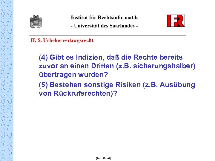 II. 5. Urhebervertragsrecht (4) Gibt es Indizien, daß die Rechte bereits zuvor an einen