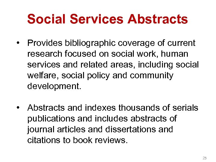Social Services Abstracts • Provides bibliographic coverage of current research focused on social work,