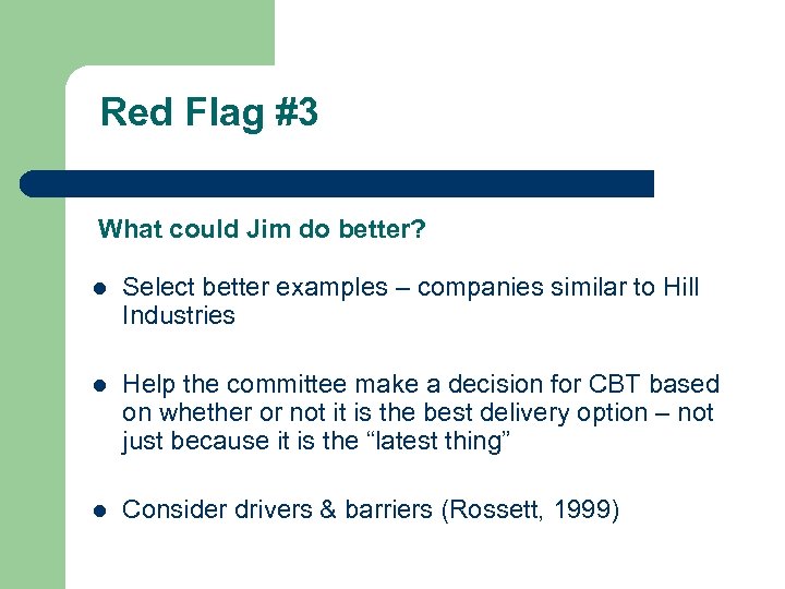 Red Flag #3 What could Jim do better? l Select better examples – companies