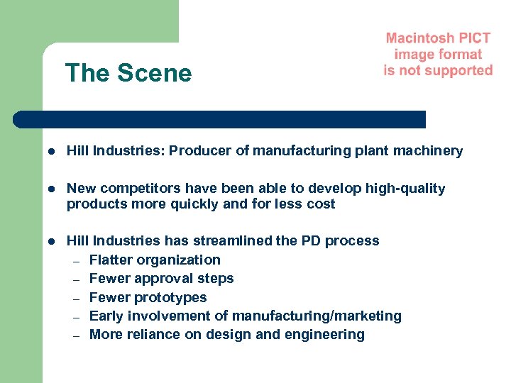 The Scene l Hill Industries: Producer of manufacturing plant machinery l New competitors have