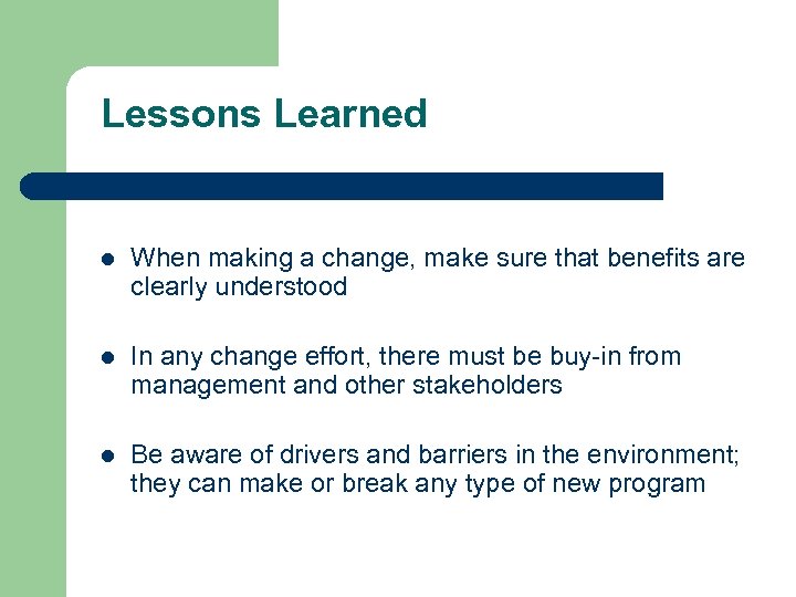 Lessons Learned l When making a change, make sure that benefits are clearly understood