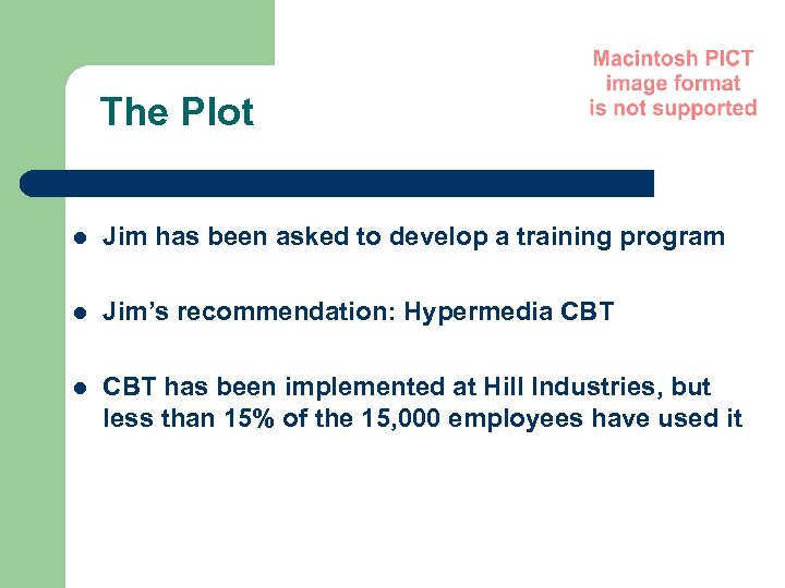 The Plot l Jim has been asked to develop a training program l Jim’s