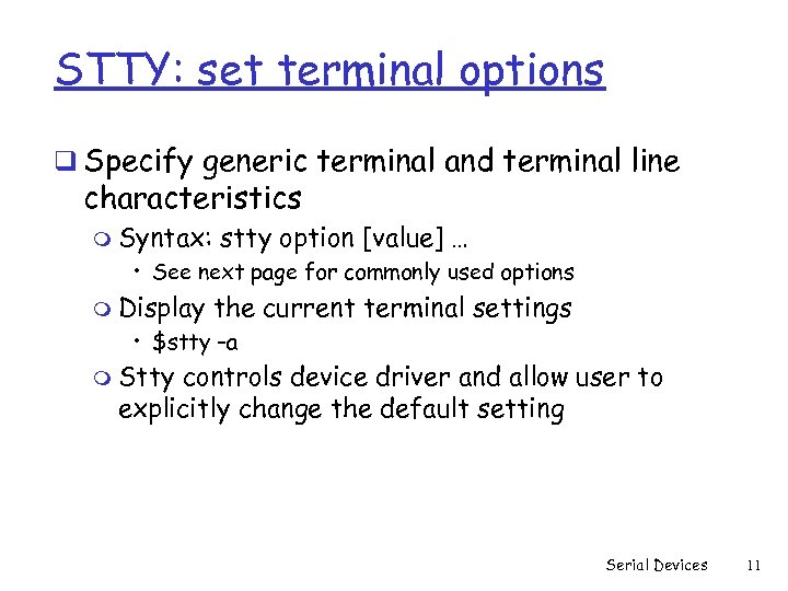 STTY: set terminal options q Specify generic terminal and terminal line characteristics m Syntax: