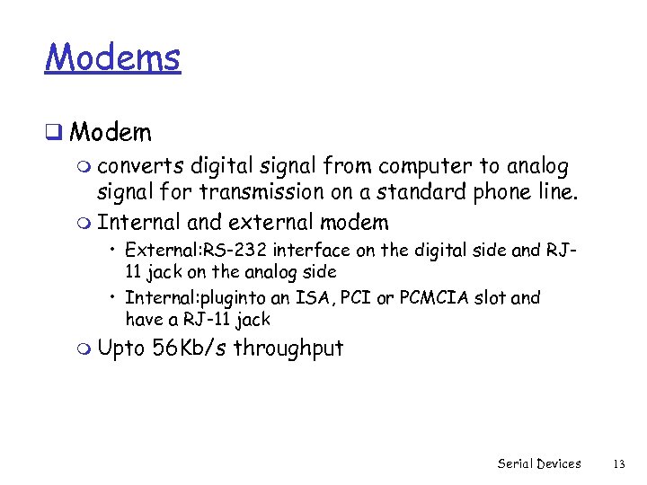 Modems q Modem m converts digital signal from computer to analog signal for transmission