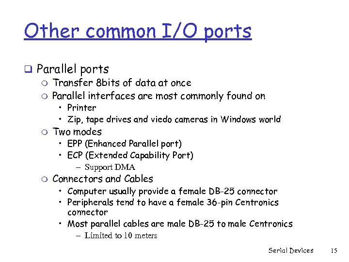 Other common I/O ports q Parallel ports m Transfer 8 bits of data at