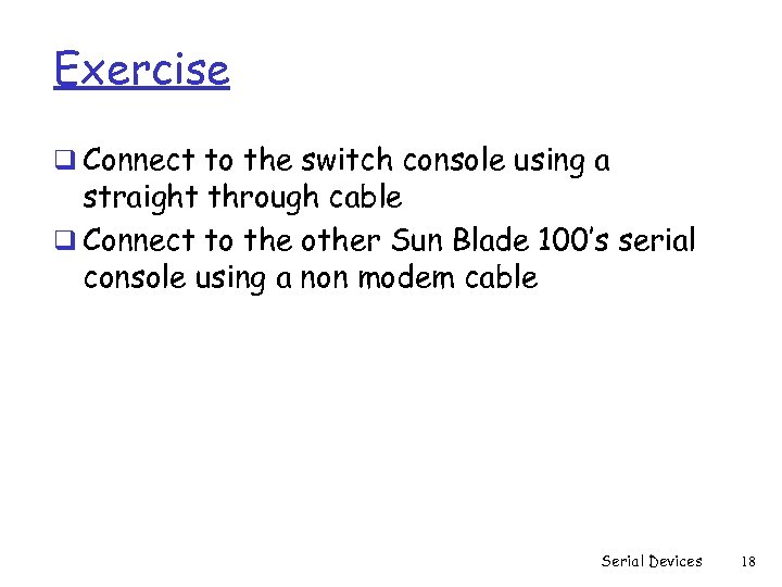 Exercise q Connect to the switch console using a straight through cable q Connect