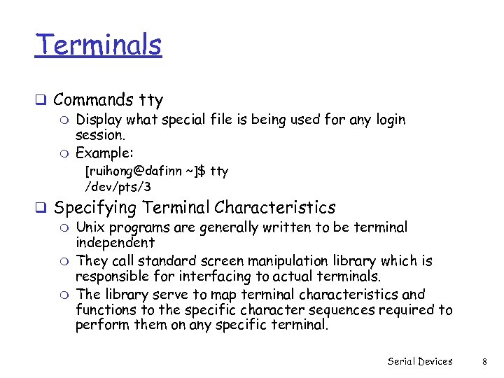 Terminals q Commands tty m Display what special file is being used for any