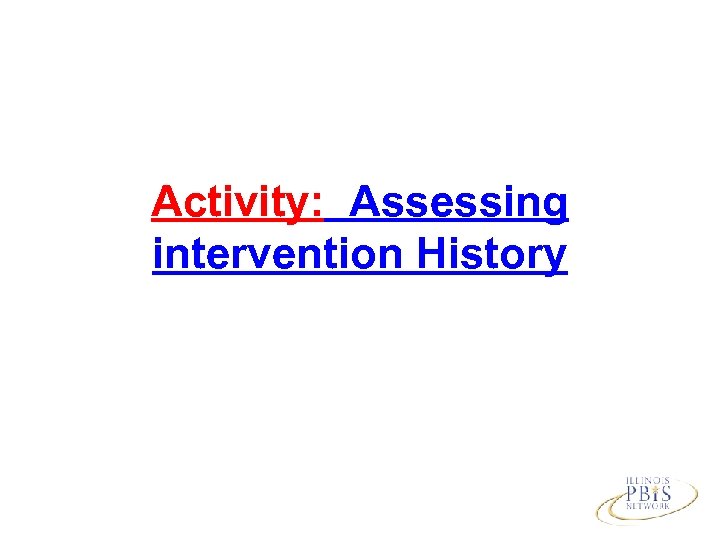Activity: Assessing intervention History 
