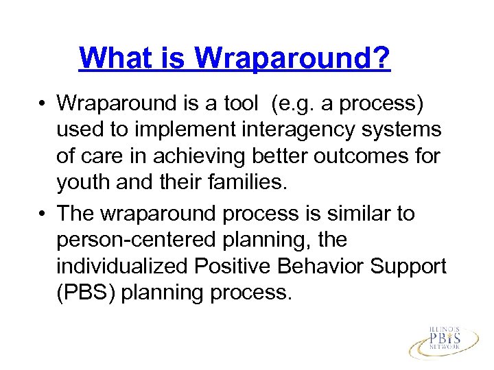What is Wraparound? • Wraparound is a tool (e. g. a process) used to
