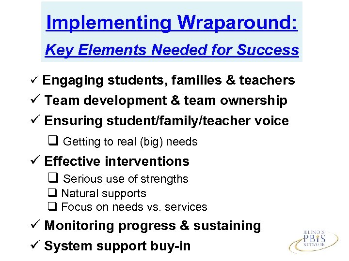 Implementing Wraparound: Key Elements Needed for Success ü Engaging students, families & teachers ü