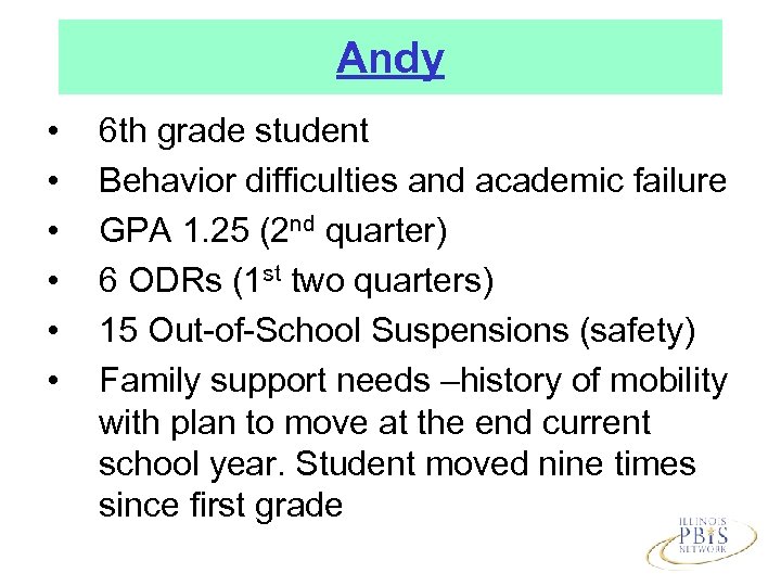 Andy • • • 6 th grade student Behavior difficulties and academic failure GPA