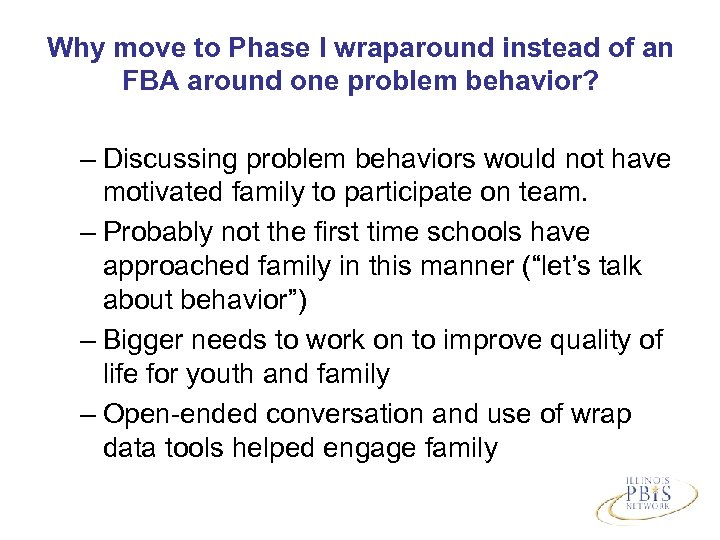 Why move to Phase I wraparound instead of an FBA around one problem behavior?