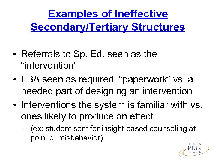 Examples of Ineffective Secondary/Tertiary Structures • Referrals to Sp. Ed. seen as the “intervention”