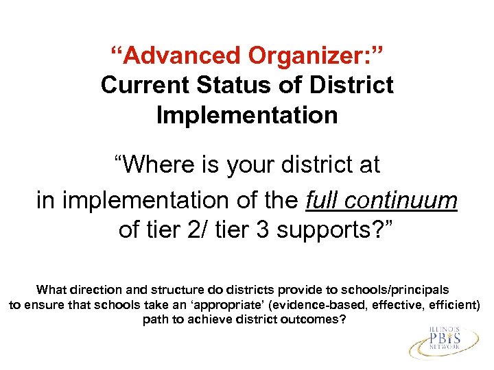 “Advanced Organizer: ” Current Status of District Implementation “Where is your district at in
